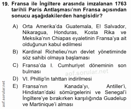 19. soru: Fransa ile Ingiltere arasında imzalanan 1763 tarihli Paris Antlaşması'nın Fransa açısından sonucu aşağıdakilerden han…