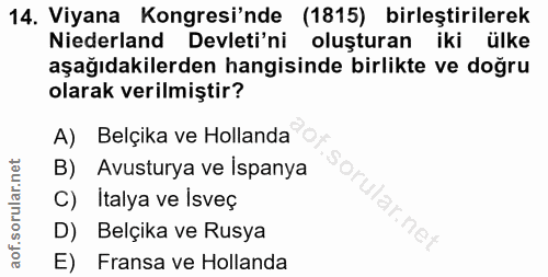 14. soru: Viyana Kongresi'nde (1815) birleştirilerek Niederland Devleti'ni oluşturan iki ülke aşağıdakilerden hangisinde birlik…