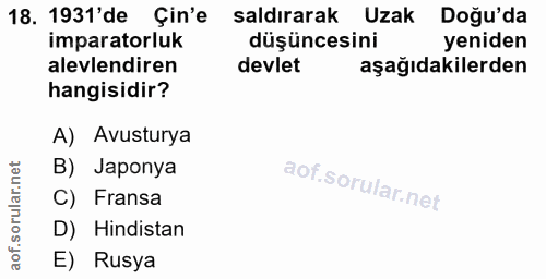 18. soru: 1931'de Çin'e saldırarak Uzak Doğu'da imparatorluk düşüncesini yeniden alevlendiren devlet aşağıdakilerden hangisidir…