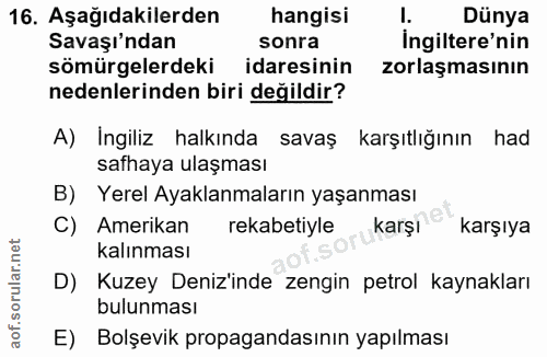 16. soru: Aşağıdakilerden hangisi I. Dünya Savaşı'ndan sonra İngiltere'nin sömürgelerdeki idaresinin zorlaşmasının nedenlerinde…