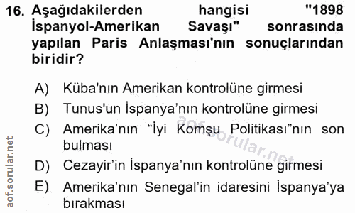 16. soru: Aşağıdakilerden hangisi "1898 İspanyol-Amerikan Savaşı" sonrasında yapılan Paris Anlaşması'nın sonuçlarından biridir?…