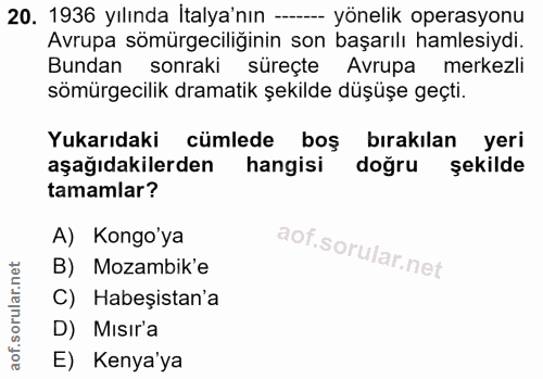 20. soru: 1936 yılında İtalya'nın --- yönelik operasyonu Avrupa sömürgeciliğinin son başarılı hamlesiydi. Bundan sonraki süreçt…