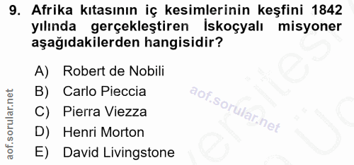 9. soru: Afrika kıtasının iç kesimlerinin keşfini 1842 yılında gerçekleştiren İskoçyalı misyoner aşağıdakilerden hangisidir? A…