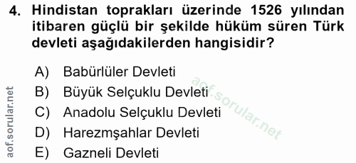 4. soru: Hindistan toprakları üzerinde 1526 yılından itibaren güçlü bir şekilde hüküm süren Türk devleti aşağıdakilerden hangi…