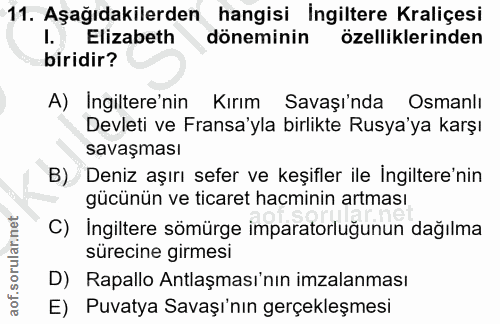 11. soru: Aşağıdakilerden hangisi İngiltere Kraliçesi I. Elizabeth döneminin özelliklerinden biridir? A) Ingiltere'nin Kırım Sa…