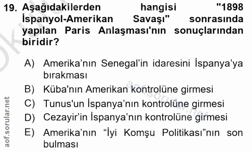 19. soru: Aşağıdakilerden hangisi "1898 İspanyol-Amerikan Savaşı" sonrasında yapılan Paris Anlaşması'nın sonuçlarından biridir?…