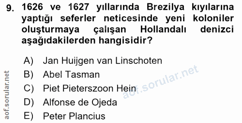 9. soru: 1626 ve 1627 yıllarında Brezilya kıyılarına yaptığı seferler neticesinde yeni koloniler oluşturmaya çalışan Hollandal…