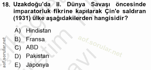 18. soru: Uzakdoğu'da II. Dünya Savaşı öncesinde imparatorluk fikrine kapılarak Çin'e saldıran (1931) ülke aşağıdakilerden hang…