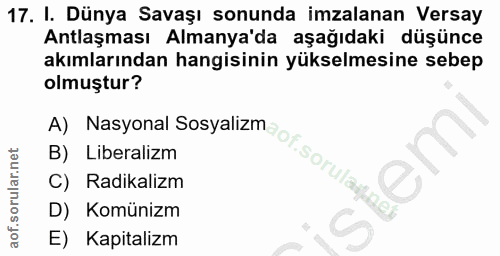 17. soru: I. Dünya Savaşı sonunda imzalanan Versay Antlaşması Almanya'da aşağıdaki düşünce akımlarından hangisinin yükselmesine…