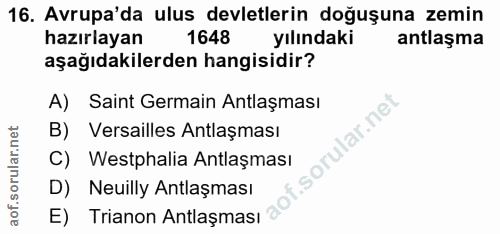 16. soru: Avrupa'da ulus devletlerin doğuşuna zemin hazırlayan 1648 yılındaki antlaşma aşağıdakilerden hangisidir? A) Saint Ger…