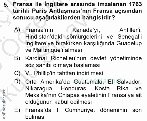 5. soru: Fransa ile İngiltere arasında imzalanan 1763 tarihli Paris Antlaşması'nın Fransa açısından sonucu aşağıdakilerden han…