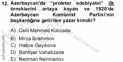 12. soru: Azerbaycan'da "proleter edebiyatın" ilk örneklerini ortaya koyan ve 1920'de Azerbaycan Komunist | Partisi'nin başkanl…