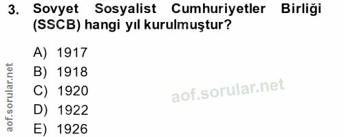 3. soru: Sovyet Sosyalist Cumhuriyetler Birliği (SSCB) hangi yıl kurulmuştur? A) 1917 B) 1918 C) 1920 D) 1922 E) 1926