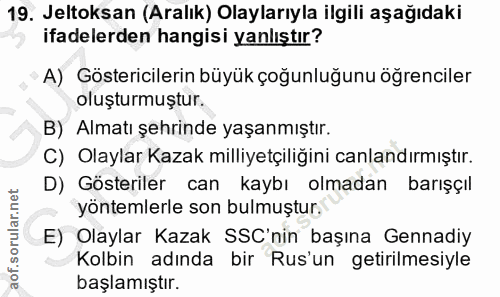 19. soru: Jeltoksan (Aralık) Olaylarıyla ilgili aşağıdaki ifadelerden hangisi yanlıştır? A) Göstericilerin büyük çoğunluğunu öğ…