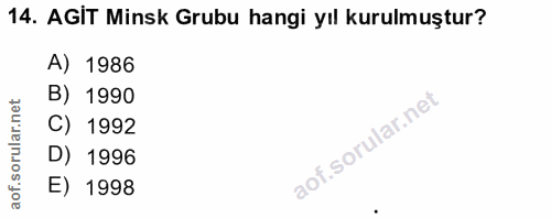 14. soru: AGIT Minsk Grubu hangi yıl kurulmuştur? A) 1986 B) 1990 C) 1992 D) 1996 E) 1998
