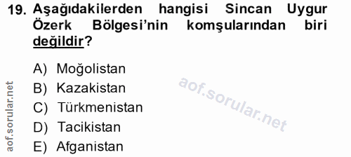 19. soru: Aşağıdakilerden hangisi Sincan Uygur Özerk Bölgesi'nin komşularından biri değildir? A) Moğolistan B) Kazakistan C) Tu…