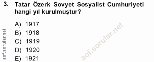 3. soru: Tatar Özerk Sovyet Sosyalist Cumhuriyeti hangi yıl kurulmuştur? A) 1917 B) 1918 C) 1919 D) 1920 E) 1921