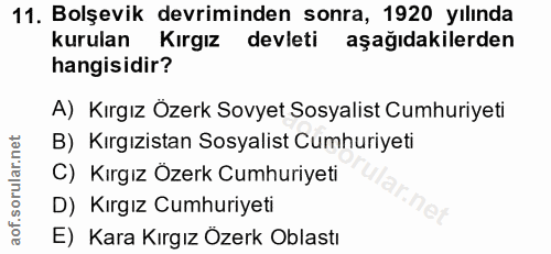 11. soru: Bolşevik devriminden sonra, 1920 yılında kurulan Kırgız devleti aşağıdakilerden hangisidir? A) Kırgız Özerk Sovyet So…