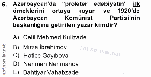 6. soru: Azerbaycan'da "proleter edebiyatın" ilk örneklerini ortaya koyan ve 1920'de Azerbaycan Komunist l Partisi'nin başkanl…