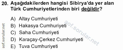 20. soru: Aşağıdakilerden hangisi Sibirya'da yer alan Türk Cumhuriyetlerinden biri değildir? A) Altay Cumhuriyeti B) Hakasya Cu…