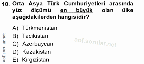 10. soru: Orta Asya Türk Cumhuriyetleri arasında yüz ölçümü en büyük olan ülke aşağıdakilerden hangisidir? A) Türkmenistan B) T…