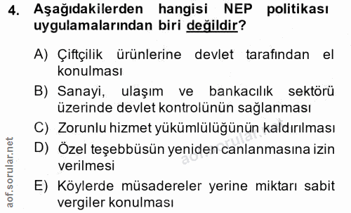 4. soru: Aşağıdakilerden hangisi NEP politikası uygulamalarından biri değildir? A) Çiftçilik ürünlerine devlet tarafindan el k…
