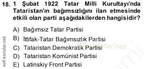 18. soru: 1 Şubat 1922 Tatar Milli Kurultayı'nda Tataristan'ın bağımsızlığını ilan etmesinde etkili olan parti aşağıdakilerden…