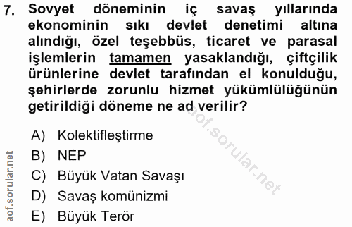 7. soru: Sovyet döneminin iç savaş yıllarında ekonominin sıkı devlet denetimi altına alındığı, özel teşebbüs, ticaret ve paras…