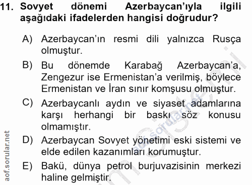 11. soru: Sovyet dönemi Azerbaycan'ıyla ilgili aşağıdaki ifadelerden hangisi doğrudur? A) Azerbaycan'ın resmi dili yalnızca Rus…