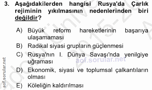 3. soru: Aşağıdakilerden hangisi Rusya'da Çarlık rejiminin yıkılmasının nedenlerinden biri değildir? A) Büyük reform hareketle…