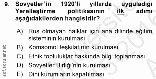 9. soru: Sovyetler'in 1920'li yıllarda uyguladığı Yerelleştirme politikasının ilk adimı aşağıdakilerden hangisidir? A) Rus olm…