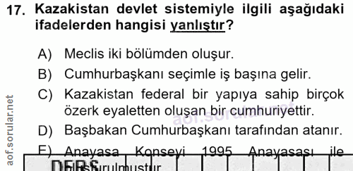 17. soru: Kazakistan devlet sistemiyle ilgili aşağıdaki ifadelerden hangisi yanlıştır? A) Meclis iki bölümden oluşur. B) Cumhur…