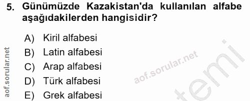 5. soru: Günümüzde Kazakistan'da kullanılan alfabe aşağıdakilerden hangisidir? A) Kiril alfabesi B) Latin alfabesi C) Arap alf…