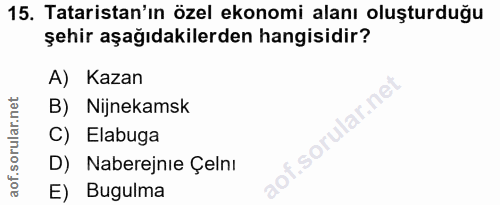15. soru: Tataristan'ın özel ekonomi alanı oluşturduğu şehir aşağıdakilerden hangisidir? A) Kazan B) Nijnekamsk lar.ne C) Elabu…
