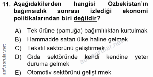 11. soru: Aşağıdakilerden hangisi Özbekistan'ın bağımsızlık sonrası izlediği ekonomi politikalarından biri değildir? A) Tek ürü…