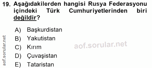 19. soru: Aşağıdakilerden hangisi Rusya Federasyonu içindeki Türk Cumhuriyetlerinden değildir? A) Başkurdistan B) Yakutistan C)…