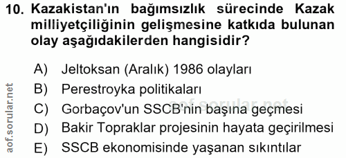 10. soru: Kazakistan'ın bağımsızlık sürecinde Kazak milliyetçiliğinin gelişmesine katkıda bulunan olay aşağıdakilerden hangisid…