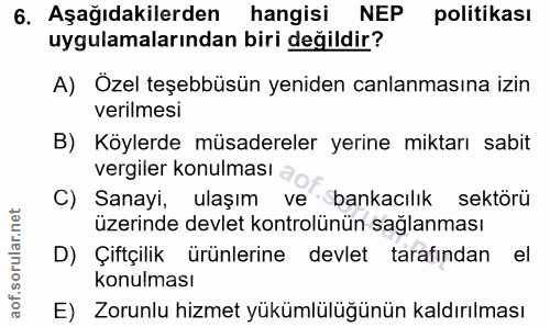 6. soru: Aşağıdakilerden hangisi NEP politikası uygulamalarından biri değildir? A) Özel teşebbüsün yeniden canlanmasına izin v…
