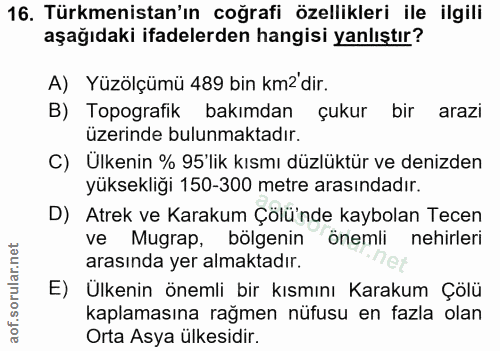 16. soru: Türkmenistan'ın coğrafi özellikleri ile ilgili aşağıdaki ifadelerden hangisi yanlıştır? A) Yüzölçümü 489 bin km2'dir.…