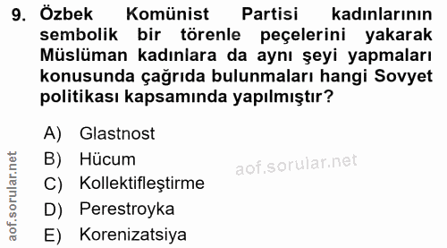 9. soru: Ozbek Komünist Partisi kadınlarının sembolik bir törenle peçelerini yakarak Müslüman kadınlara da aynı şeyi yapmaları…