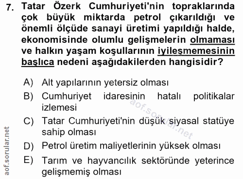 7. soru: Tatar Özerk Cumhuriyeti'nin topraklarında çok büyük miktarda petrol çıkarıldığı ve önemli ölçüde sanayi üretimi yapıl…