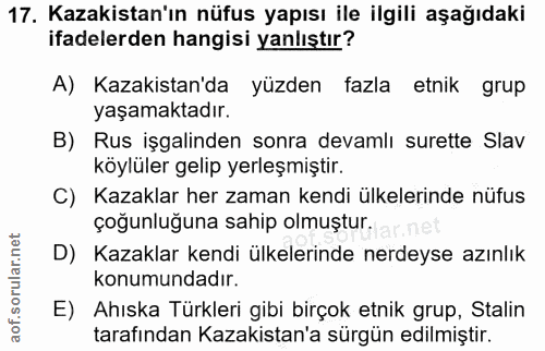17. soru: Kazakistan'ın nüfus yapısı ile ilgili aşağıdaki ifadelerden hangisi yanlıştır? A) Kazakistan'da yüzden fazla etnik gr…