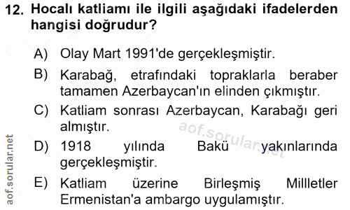 12. soru: Hocalı katliamı ile ilgili aşağıdaki ifadelerden hangisi doğrudur? A) Olay Mart 1991'de gerçekleşmiştir. B) Karabağ,…