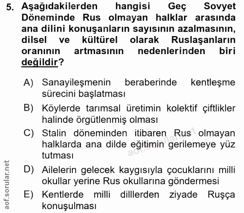 5. soru: Aşağıdakilerden hangisi Geç Sovyet Döneminde Rus olmayan halklar arasında ana dilini konuşanların sayısının azalmasın…