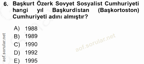 6. soru: Başkurt Özerk Sovyet Sosyalist Cumhuriyeti hangi yıl Başkurdistan (Başkortoston) Cumhuriyeti adını almıştır? A) 1988…