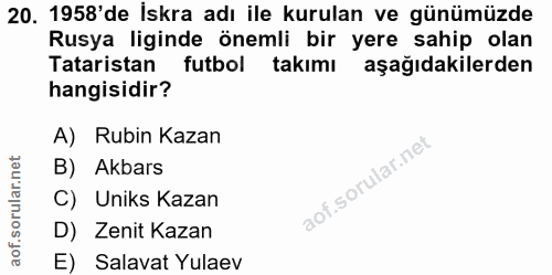 20. soru: 1958'de İskra adı ile kurulan ve günümüzde Rusya liginde önemli bir yere sahip olan Tata istan futbol takımı aşağıdak…