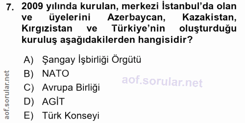 7. soru: 2009 yılında kurulan, merkezi İstanbul'da olan ve üyelerini Azerbaycan, Kazakistan, Kırgızistan ve Türkiye'nin oluştu…