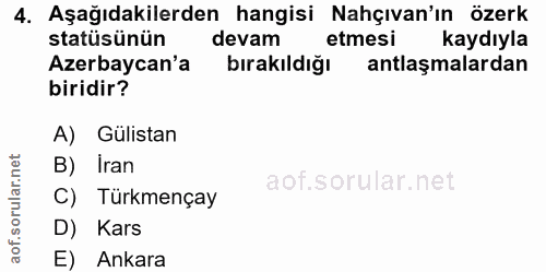 4. soru: Aşağıdakilerden hangisi Nahçıvan'ın özerk statüsünün devam etmesi kaydıyla Azerbaycan'a bırakıldığı antlaşmalardan bi…