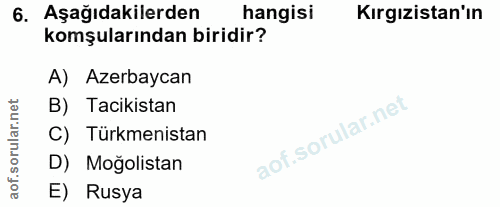6. soru: Aşağıdakilerden hangisi Kırgızistan'ın komşularından biridir? A) Azerbaycan B) Tacikistan C) Türkmenistan D) Moğolist…