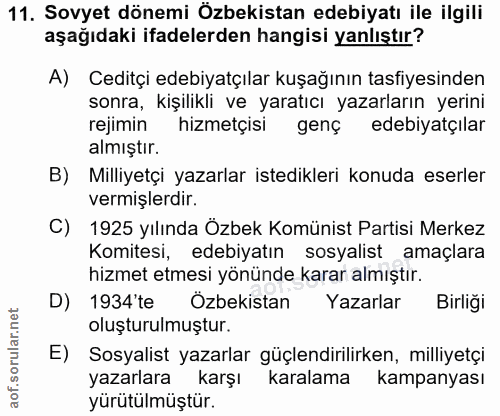 11. soru: Sovyet dönemi Özbekistan edebiyatı ile ilgili aşağıdaki ifadelerden hangisi yanlıştır? A) Ceditçi edebiyatçılar kuşağ…